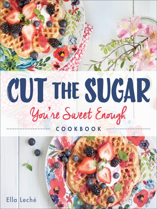 Title details for Cut the Sugar, You're Sweet Enough by Ella Leche - Wait list